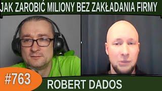 Jak zarobić miliony bez zakładania firmy - Robert Dados|#763