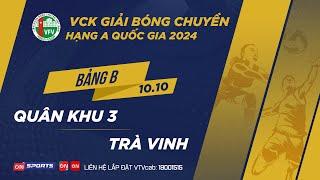 Trực tiếp | Quân Khu 3 vs Trà Vinh | VCK giải bóng chuyền hạng A quốc gia 2024