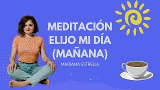 Meditación elijo mi día (Por la mañana)