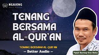 TENANG BERSAMA AL-QUR’AN | GUS BAHA | NGAJENG (NGAJI BARENG)