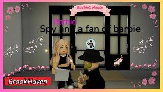 Spy and a Barbie Fan  BrookHaven