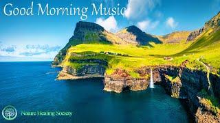 GOOD MORNING MUSIC - Rise & Shine: The Ultimate Happy Morning Wake Up Healing Mediation Music