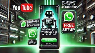 Deploy a WhatsApp Bot on Your Android Phone for FREE – No Server Needed!