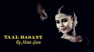 Taal Basant | Minu Garu |  Kathak Performance | Kathak | Indian Classical Dance | Kathak Unplugged