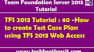 TFS 2013 Tutorial : 40 -How to create Test Case Plan using TFS 2013 Web Access