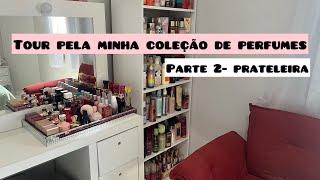 TOUR ATUALIZADO PELA MINHA COLEÇÃO DE PERFUMES- PARTE 2 ESTANTE 