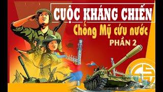 CUỘC KHÁNG CHIẾN CHỐNG MỸ CỨU NƯỚC - PHẦN 2