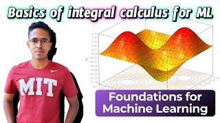 Integral calculus for Machine Learning | Mathematical foundations for ML