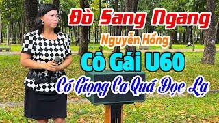 Bà Chị Ở Vĩnh Long 60 Tuổi Mà Có Giọng Ca Như Thiếu Nữ / Đò Sang Ngang - Nguyễn Hồng