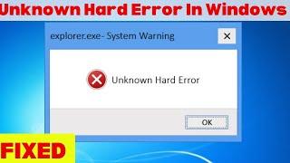 How To Fix Unknown Hard Error In Windows || 2023