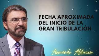 Fecha Aproximada Del Inicio De La Gran Tribulación - Dr. Armando Alducin