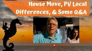 Puerto Vallarta House Move, Local Differences, and Some Q&A