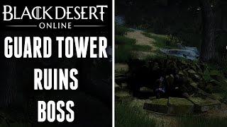 Black Desert - Guard Tower Ruins [BOSS]