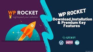 WP Rocket Download, Installation, & Premium Key Features