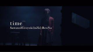 SawanoHiroyuki[nZk]:ReoNa『time』Music Video