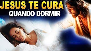  JESUS ​​CRISTO CURA TODAS AS DOENÇAS ENQUANTO VOCÊ DORME -  OUÇA ESTA ORAÇÃO ENQUANTO VOCÊ DORME