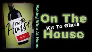 Making On The House Shiraz for the first time | Wine Making Kit | Kit To Glass