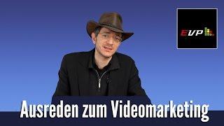 Ausreden zum Videomarketing | Ekevarsek Videoblog