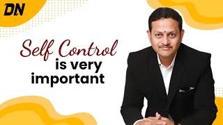 Why self control is important ? | Dattatray Nidavanche | Motivational Speaker | Self Control.