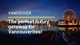 LUXURY GETAWAY IN VANCOUVER |#Traveluxepro