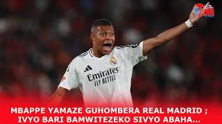 MBAPPE YAMAZE GUHOMBERA #REAL_MADRID || IBIRIKO BIRAMUBAKO NTABITAHURA || HAGIYE GUKURIKIRA IKI ?