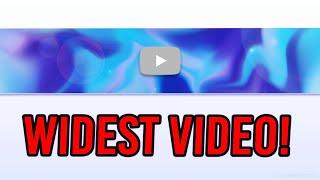 What Is The Widest YouTube Video?