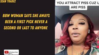 BBW WOMAN SAYS SHE AWAYS BEEN A FIRST PICK NEVER A SECOND OR LAST TO ANYONE