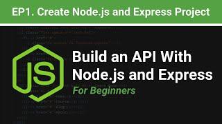 How to Create Node.js and Express Project from Scratch | EP1. Build an API with Node.js and Express