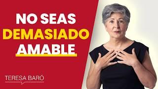 No incomodes siendo tan amable