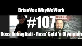 #107 Ross Rebagliati -Ross' Gold 'n Olympian - BrianVee WhyWeWork