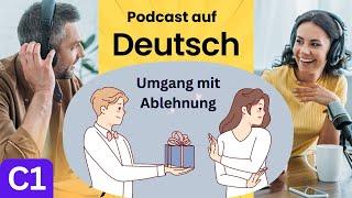 Deutsch C1 | German C1 | Deutsch lernen durch Podcast | Wortschatz | Umgang mit Ablehnung