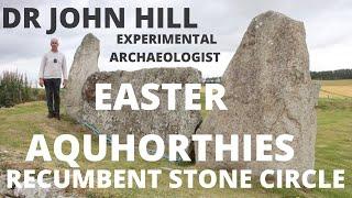Sacred Geometry of Easter Aquhorthies Recumbent Stone Circle | History of Scotland | Neolithic Age