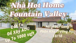 Nhà Hot Home Fountain Valley. Cách Little Saigon 10 phút. Trường Học Tốt. Backyard Rộng Để Xây ADU.