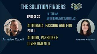 The Solution Finders -Ep20 Part1- Automata, passion and fun - Automi, passione e divertimento
