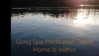 Gong Spa Meditation Tape - "Home Is Within" (with Gongs). Best enjoyed with headphones