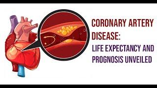 Coronary Artery Disease: Life Expectancy and Prognosis Unveiled