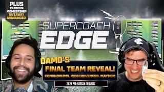 SuperCoach Edge 2023 | Damo’s FINAL Team Reveal + Patreon winners!