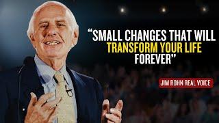 Small Changes That Will Transform Your Life forever | Jim Rohn Motivation | Change Your Life Forever