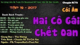 Chuyện Kể Từ Cõi Âm Tập 19 HAI CÔ GÁI CHẾT OAN | Seri Truyện Ma Có Thật Thu Hương Đọc 2017