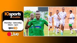 #10SPORTS LIVE 16 08 2024: OKWI MURI AS KIGALI | APR IREREKEZA TANZANIA | RAYONS YITEGUYE MARINES