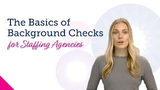 Background Screening Basics for Staffing Agencies