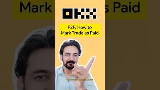 OKX P2P Mark Trade as Paid to Avoid Loss #onlinepayment #crypto