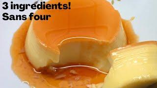 3 ingredients! Flan ou crème caramel  sans four! cuisson en 15min! / Caramel Flan without oven