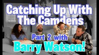 Catching Up With The Camdens: Barry Watson Part 2