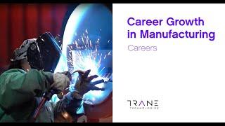 Career Growth in Manufacturing – Trane Technologies Careers