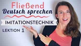 Lektion 1 | Fließend und akzentfrei Deutsch sprechen lernen mit der Imitationstechnik