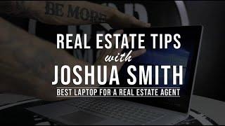 What Is The Best Laptop For A Real Estate Agent? : Real Estate Agent Tips W/ Joshua Smith