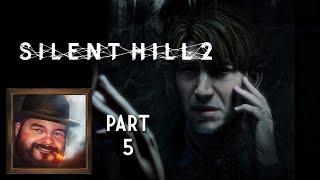 Oxhorn Plays Silent Hill 2 Part 5b - Scotch & Smoke Rings Episode 778