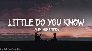 Little Do You Know || Alex & Sierra (Lyrics)