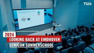 Looking back at Eindhoven Semicon Summerschool 2024